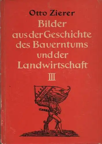 Zierer, Otto: Bilder aus der Geschichte des Bauerntums und der Landwirtschaft, 3: Aus Knechtschaft zur Freiheit. 