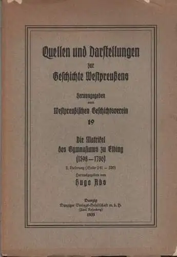 Abs, Hugo (Hrsg.): Die Matrikel des Gymnasiums zu Elbing (1598 - 1786). 2.Lieferung (Seite 241 - 320). (Quellen und Darstellungen zur Geschichte Westpreußens ; 19). 