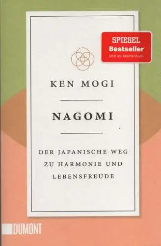 Mogi, Ken: Nagomi. Der japanische Weg zu Harmonie und Lebensfreude. (Dumont TB Nr.6687). 