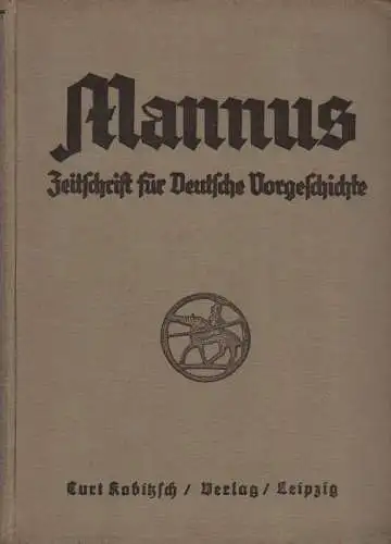 Deutsche Gesellschaft für Vorgeschichte (Hrsg.): Mannus, 30. Jahrgang 1938 (4 Hefte + Inhalt in einem Band); Zeitschrift für Deutsche Vorgeschichte; Reihe: Mannus, Zeitschrift für Vorgeschichte;.. 