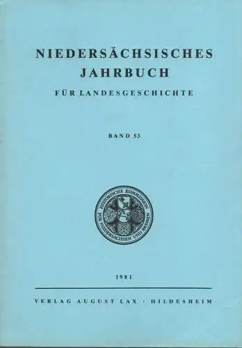 Historische Kommission für Niedersachsen und Bremen (Hrsg.): Niedersächsisches Jahrbuch für Landesgeschichte. Bd. 53, 1981. 