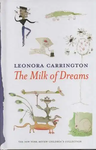 Carrington, Leonora: The milk of dreams. (The New York Review children's collection). 