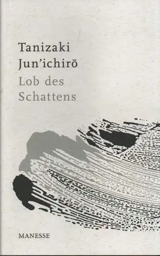 Jun'ichiro, Tanizaki: Lob des Schattens. Entwurf einer japanischen Ästhetik. (Aus dem Japanischen übersetzt und kommentiert von Eduard Klopfenstein). 