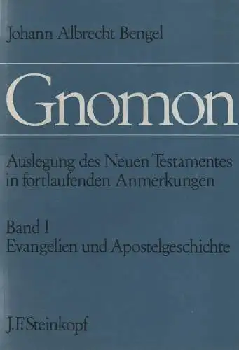 Bengel, Johann Albrecht: Gnomon. Auslegung des Neuen Testamentes in fortlaufenden Anmerkungen. Bd.1 (apart):  Evangelien und Apostelgeschichte. 