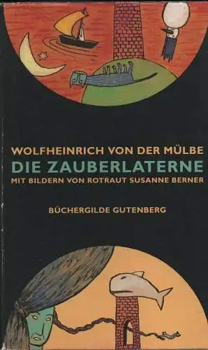 Mülbe, Wolfheinrich von der / Berner, Rotraut Susanne (Illustration): Die Zauberlaterne. Roman. 