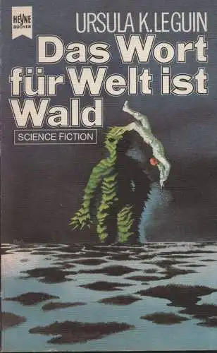 Le Guin, Ursula K: Das Wort für Welt ist Wald. (Heyne-Bücher ; Nr. 3466 : Science Fiction). 