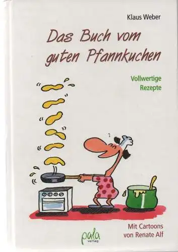 Weber, Klaus: Das Buch vom guten Pfannkuchen. Vollwertige Rezepte. 