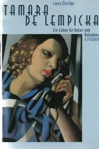 Claridge, Laura: Tamara de Lempicka. Ein Leben für Dekor und Dekadenz. 