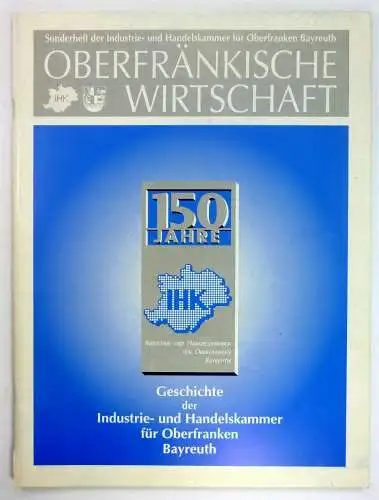 Kolb, Hans / Jungbauer, Helmuth: 150 Jahre Industrie- und Handelskammer für Oberfranken Bayreuth. (1843-1993). 