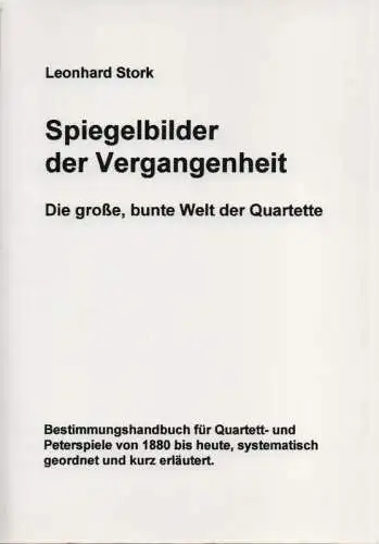 Stork, Leonhard, Spiegelbilder der Vergangenheit. Die schöne, bunte Welt der Quartette