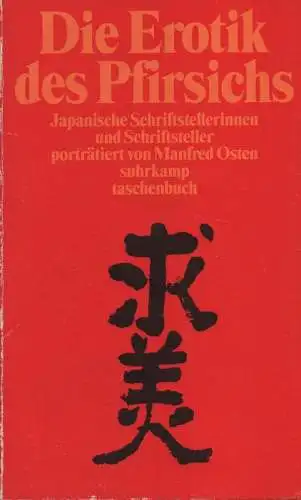 Osten, Manfred (Hrsg.): Die Erotik des Pfirsichs. 12 Porträts japanischer Schriftsteller. (Suhrkamp-Taschenbuch ; 2515). 