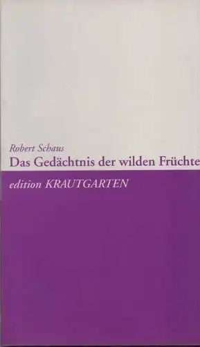 Schaus, Robert: Das Gedächtnis der wilden Früchte. Gedichte. 