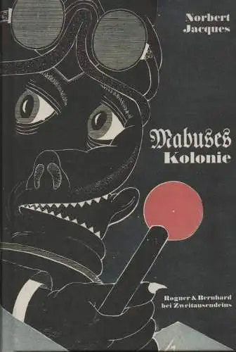 Jacques, Norbert: Dr. Mabuse, Medium des Bösen, 2: Mabuses Kolonie : drei Romane: Ingenieur Mars, Mabuses Kolonie, Chemiker Null. (mit einem biograph. Essay von Günter Scholdt). 