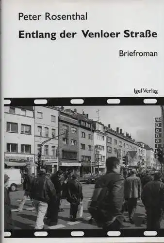 Rosenthal, Peter: Entlang der Venloer Straße. Briefroman. 