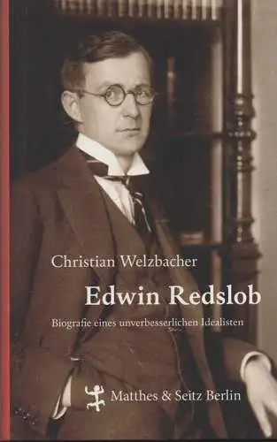 Welzbacher, Christian: Edwin Redslob. Biografie eines unverbesserlichen Idealisten. 