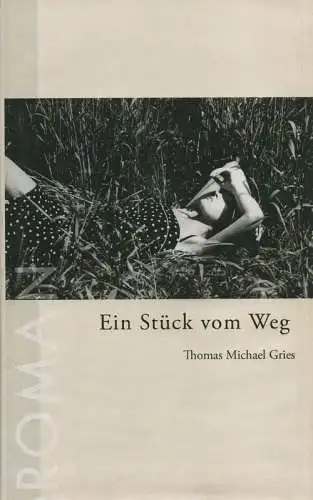 Gries, Thomas Michael: Ein Stück vom Weg. 