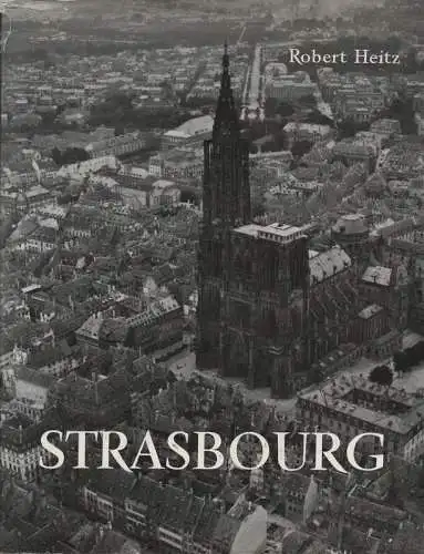 Heitz, Robert: Strasbourg. (Villes de France. Bd.6). Beiliegend: Straßbourg. La documentation Francaise Illustree Nr. 109 , 2e Editon. Octobre 1960. 31 S., Normalformat 20,5 cm, mit Abb. 