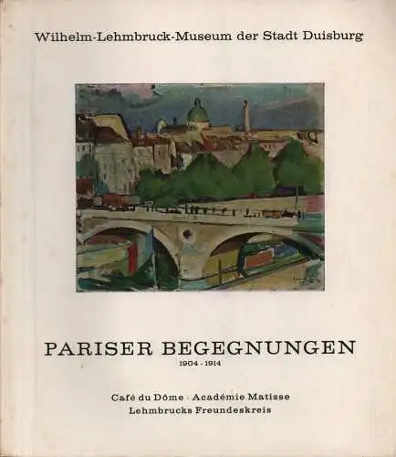 Wilhelm-Lehmbruck-Museum der Stadt Duisburg (Hrsg.): Pariser Begegnungen: 1904 - 1914. Café du Dôme, Académie Matisse, Lehmbrucks Freundeskreis. Ausstellung vom 16. Okt. bis 28. Nov. 1965. (Ausstellungskatalog). 