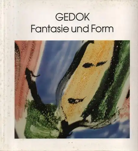 GEDOK Köln   Gemeinschaft der Künstlerinnen und Kunstförderer (Hrsg.): Fantasie und Form   GEDOK: Textil Kunst, Schmuck, Keramik, Glas, Holz ; eine Ausstellung.. 