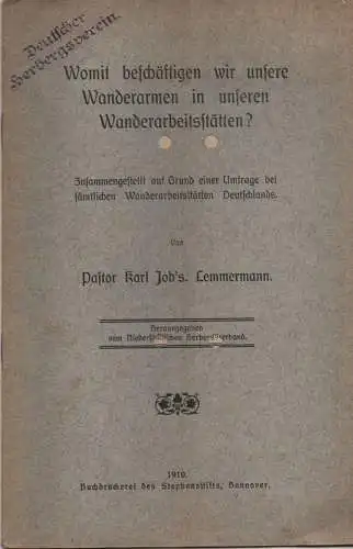 Lemmermann, Karl Johannes /  Niedersachs. Herbergsverband (Hrsg.): Womit beschäftigen wir unsere Wanderarmen in unserem Wanderarbeitstätten?: zus. gest. auf Grund einer Umfrage bei sämtlichen Wanderarbeitstätten Deutschlands. 