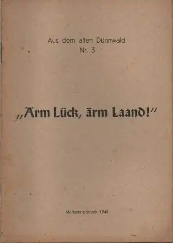 Kürten, P: "Ärm lück, ärm Laand !". (Aus dem alten Dünnwald. Nr. 3). 