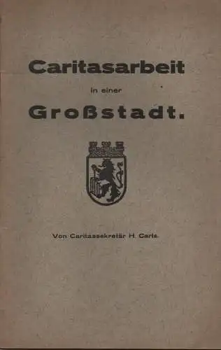 Carls, Hans: Caritasarbeit in einer Großstadt. 