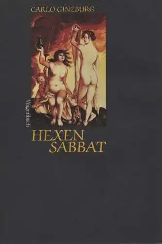 Ginzburg, Carlo: Hexensabbat. Entzifferung einer nächtlichen Geschichte. 