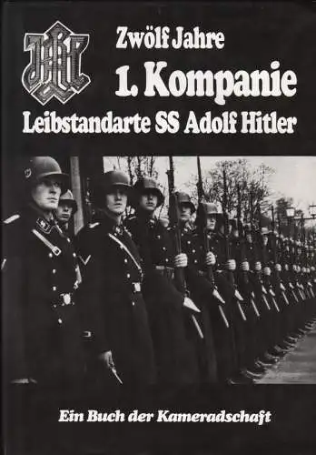 Quassowski, Hans / Schutzstaffel / Leibstandarte Adolf Hitler / Kompanie : Zwölf Jahre 1. Kompanie Leibstandarte SS Adolf Hitler. Ein Buch der Kameradschaft ; [geschrieben von Kameraden, die überlebten]. 