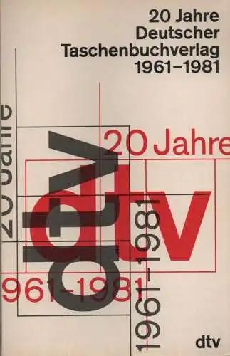 Deutscher Taschenbuch-Verlag (München) (Hrsg.): 20 [Zwanzig] Jahre Deutscher Taschenbuch-Verlag : 1961 - 1981. Eine Dokumentation. 