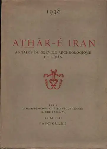 (Div. Autoren): Athar-é Iran : Annales du service archéologique de l'Iran. 3. Fascicule I. 