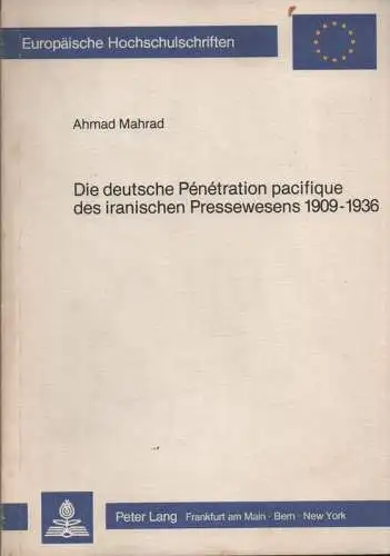 Mahrad, Ahmad: Die deutsche pénétration pacifique des iranischen Pressewesens: 1909 - 1936. (Europäische Hochschulschriften : Reihe 3, Geschichte und ihre Hilfswissenschaften ; 197). 