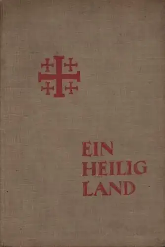 Riebold, Fritz: Ein heilig Land. Bilder und Skizzen von d. Palästinafahrt d. Christl. Pfadfinderschaft Deutschlands im Oster 1931. 