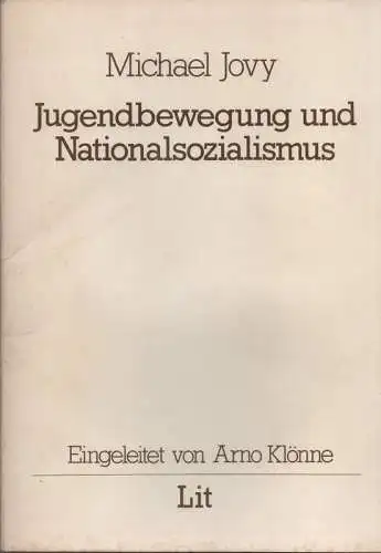 Jovy, Michael: Jugendbewegung und Nationalsozialismus: Zusammenhänge und Gegensätze ; Versuch einer Klärung. (Geschichte der Jugend ; 6). 