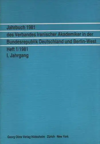 Verband Iranischer Akademiker in der Bundesrepublik Deutschland und Berlin-West (Hrsg.): Jahrbuch 1981 des Verbandes Iranischer Akademiker in der Bundesrepublik Deutschland und Berlin-West. Heft 1 / 1981. 1. Jahrgang. 