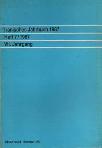 Verband Iranischer Akademiker in der Bundesrepublik Deutschland und Berlin-West (Hrsg.): Jahrbuch 1987 des Verbandes Iranischer Akademiker in der Bundesrepublik Deutschland und Berlin-West. Heft 7 / 1987. 7. Jahrgang. 