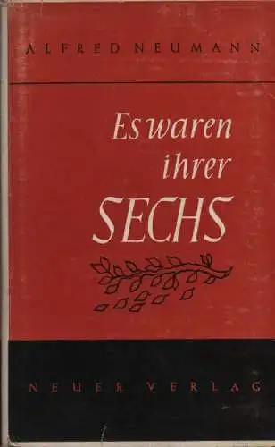 Neumann, Alfred: Es waren ihrer sechs. 