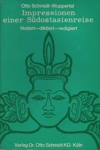 Schmidt, Otto: Impressionen einer Südostasienreise. Indien, Nepal, Malaysia, Singapur, Indonesien, Bali, Thailand / notiert, diktiert, redigiert von Otto Schmidt, Wuppertal. 