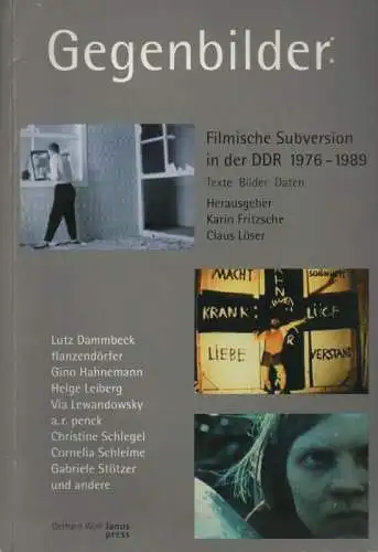 Fritzsche, Karin (Hrsg.) / Frick, Thomas (Mitw.): Gegenbilder. Filmische Subversion in der DDR 1976 - 1989 ; Texte, Bilder, Daten. 