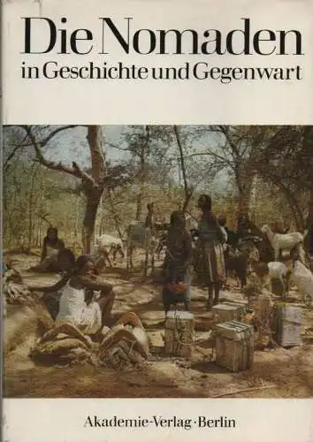 Krusche, Rolf: Die Nomaden in Geschichte und Gegenwart: Beiträge zu einem internationalen Nomadismus-Symposium am 11. und 12. Dezember 1975 im Museum für Völkerkunde Leipzig. (Veröffentlichungen des Museums für Völkerkunde zu Leipzig ; 33). 