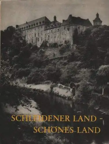 Eifelverein (Hrsg.): Schleidener Land - schönes Land. Ein Heimatbuch in Bildern. 