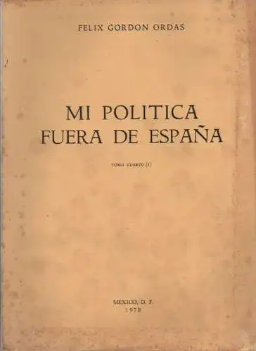 Gordon Ordas, Felix: Mi política fuera de España, 4. (1). 