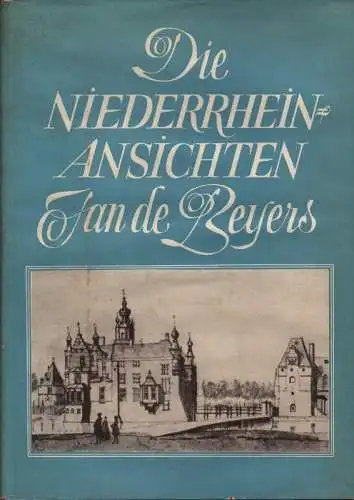 Verbeek, Albert: Die Niederrheinansichten Jan de Beyers. (Die Kunstdenkmäler des Rheinlandes. Beihefte ; 5). 