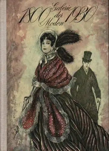 Klepper, Erhard: Galerie der Moden: 1800 - 1930 ; nach zeitgenössischen Vorlagen. 