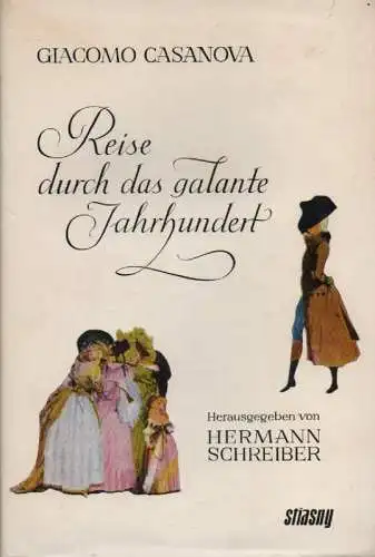 Casanova, Giacomo Girolamo / Schreiber, Hermann (Hrsg.): Reise durch das galante Jahrhundert. 