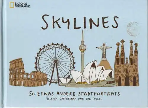 Zappaterra, Yolanda / Fuscoe, Jan: Skylines: 50 etwas andere Stadtporträts. 