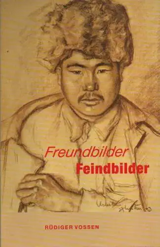 Vossen, Rüdiger (Mitw.) / Junker, Hermann (Illustrator): Freundbilder, Feindbilder. Portraits sowjetischer Kriegsgefangener (1942 - 44) gezeichnet von Hermann Junker. (Wegweiser zur Völkerkunde ; Bd. 39). 