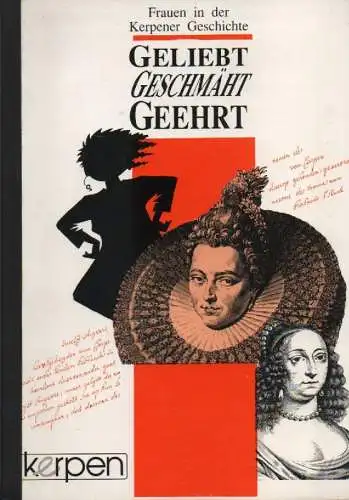 Harke-Schmidt, Susanne: Geliebt, geschmäht, geehrt. Frauen in der Kerpener Geschichte ; Katalog zur Ausstellung im Kerpener Rathaus vom 28. Februar bis 24. März 1993. 