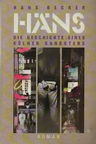 Becker, Hans: Häns. Die Geschichte eines Kölner Gangsters. Roman. 