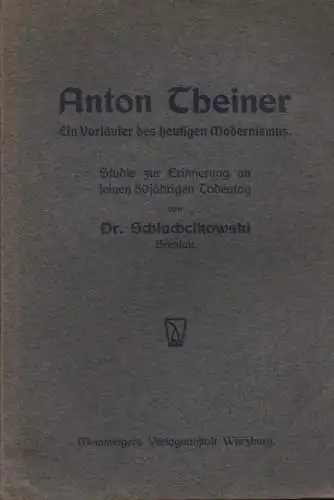 Schlachcikowski, Josef: Anton Theiner. Ein Vorläufer d. heutigen Modernismus. 