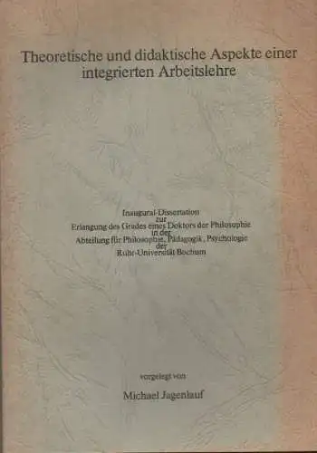 Jagenlauf, Michael: Theoretische und didaktische Aspekte einer integrierten Arbeitslehre. (Dissertation). 